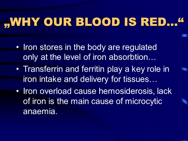 „WHY OUR BLOOD IS RED…“ Iron stores in the body are regulated only at